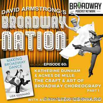 Episode 60: Katherine Dunham & Agnes de Mille – The Craft & Art of Broadway Choreography - Broadway Podcast Network