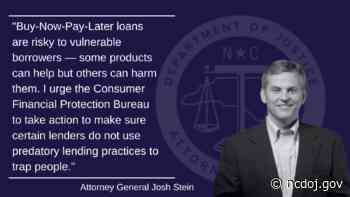 Attorney General Josh Stein: Consumer Financial Protection Bureau Should Prioritize Consumer Protections During Inquiry Into Buy-Now-Pay-Later Lending Industry - NC DOJ