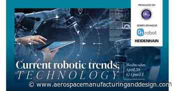 Robotic trends, technology - Aerospace Manufacturing and Design