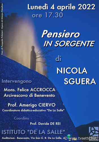 LUNEDI' PRESENTAZIONE DEL LIBRO “PENSIERO IN SORGENTE” DI NICOLA SGUERA - TV Sette Benevento