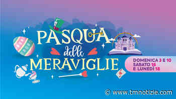 Al Centro Commerciale Girasole di Campiglione di Fermo c'è la Pasqua delle Meraviglie - TM notizie