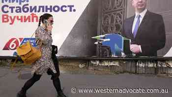 Ukraine war casts shadow over Serbian vote - Western Advocate