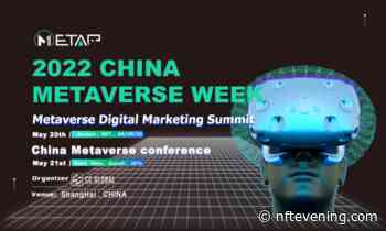 China Metaverse Week 2022 To Explore AR, VR, AI and much more - NFTevening.com