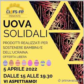 Uova solidali per sostenere i bambini ucraini: martedì 5 aprile - Prima Vercelli