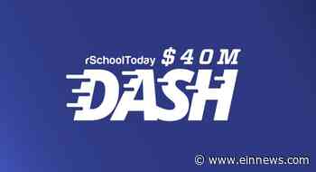 rSchoolToday Announces $40M DASH - EIN News