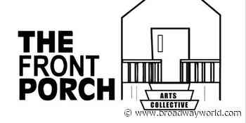 The Front Porch Arts Collective Announces 2022-2023 Season - Broadway World