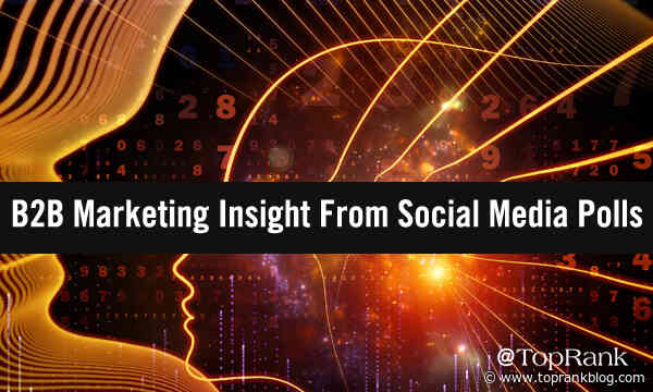 Survey Says: 2022 B2B Marketing Insight From Social Media Polls