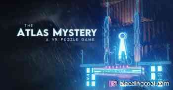 The Atlas Mystery Will Be Coming To VR Platforms Next Week - Bleeding Cool News