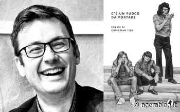 "C'è un fuoco da portare". Poesie di Christian Tito - AgoraBlog