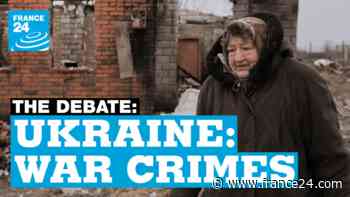 The Debate - War crimes in Ukraine: How can the guilty be brought to justice? - FRANCE 24 English
