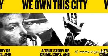 Crime, cops and corruption in Baltimore: "We Own This City" - WYPR