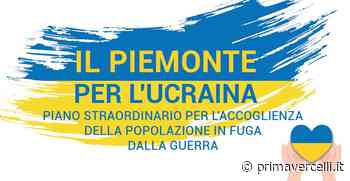 Profughi ucraini in Piemonte: sono quasi 8.000, 400 nel Vercellese - Prima Vercelli