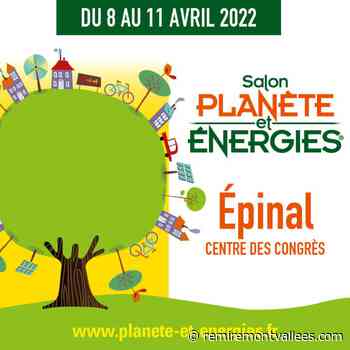 Epinal – Le retour du salon Planète et Energies du 08 au 11 avril 2022 - Remiremontvallées.com