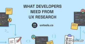 What Developers Need from UX Research