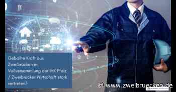 Geballte Kraft aus Zweibrücken in Vollversammlung der IHK Pfalz / Zweibrücker Wirtschaft stark vertreten - Stadtverwaltung Zweibrücken