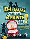 L'HOMME PARFAIT N'EXISTE PAS ! - LE TOIT ROUGE, Montelimar, 26200 - Sortir à Lyon - Le Parisien