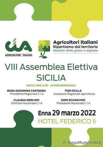 Enna - "Ripartire dal territorio. Reddito, sfida green e digitale": assemblea elettiva della Confederazione Italiana Agricoltori, 29 marzo - Dedalomultimedia