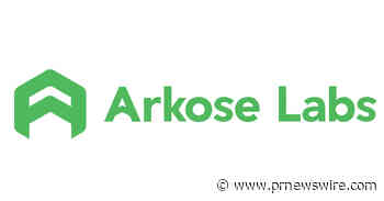 Arkose Labs Positioned as a Strong Performer in Newly Released Independent Research Report on Bot Management