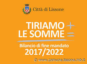 Comunicato stampa - Bilancio di fine mandato: la Giunta comunale «tira le somme» del lavoro svolto nel quinquennio 2017-2022 - Comune di Lissone