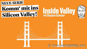 Inside-Valley: Inside Valley: Was sind die neuen Trends aus dem Silicon Valley? - Handelsblatt