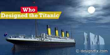 Who Designed the Titanic