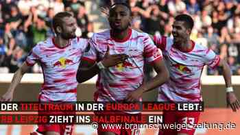 Der Titeltraum lebt: Leipzig zieht ins Halbfinale ein