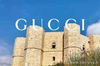 Gucci sceglie Castel del Monte, grande riconoscimento per la Puglia - TraniViva