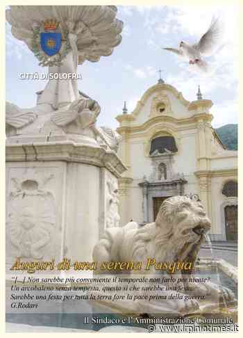 Solofra, gli auguri di Pasqua dell'Amministrazione Comunale - https://www.irpiniatimes.it