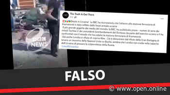 Un servizio della Bbc dimostra che l’attacco a Kramatorsk sarebbe opera degli Ucraini? Falso! - Open