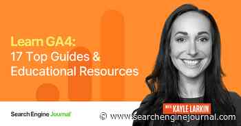 Learn GA4: 17 Top Guides & Educational Resources via @sejournal, @KayleLarkin