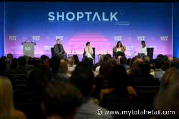 Shoptalk 2022: Retail's Big Reunion - Total Retail