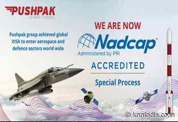 Aerospace & Defence division of Bangalore-based MSME Pushpak Group bags NADCAP and AS 9100-D certifications - Knn India