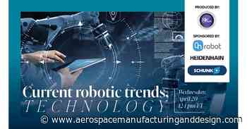 Latest trends, technology with robots - Aerospace Manufacturing and Design