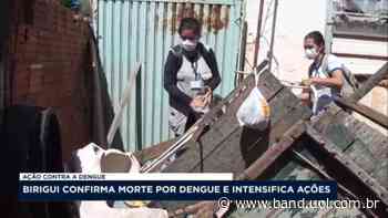 Birigui confirma morte por dengue e intesifica ações de combate - Band Jornalismo