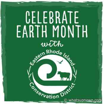 Celebrate Earth Month with Eastern Rhode Island Conservation District - What'sUpNewp