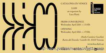 Catalonia in Venice LLIM | Evento collaterale 59 Esposizione Internazionale d'Arte - La Biennale di Venezia | 20 aprile 2022 CONFERENZA STAMPA e OPENING - politicamentecorretto.com - politicamentecorretto.com