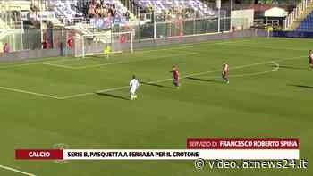 Serie B, pasquetta a Ferrara per il Crotone · Video LaC News24 - LaC News24