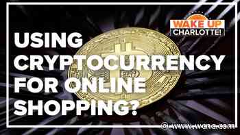 Using cryptocurrency for online shopping? | wcnc.com - WCNC.com
