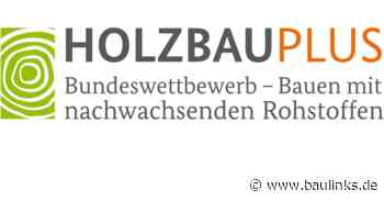 Bundeswettbewerb „HolzbauPlus 2022/2023“ ausgelobt