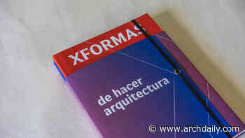 #XFORMAS of Doing Architecture - ArchDaily