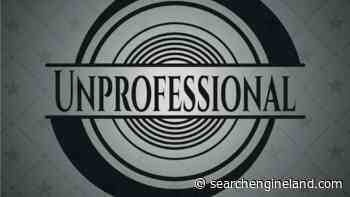 How to handle unprofessional SEO treatment: tips and guidelines - Search Engine Land