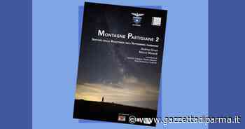 Lungo i sentieri della Resistenza: il secondo volume - Gazzetta di Parma