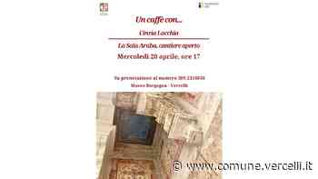 "Un caffè con..." la Sala Araba Cantiere Aperto - Città di Vercelli