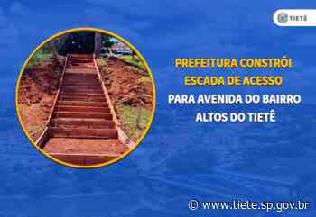 PREFEITURA CONSTRÓI ESCADA DE ACESSO PARA AVENIDA DO BAIRRO ALTOS DO TIETÊ - Prefeitura de Tietê (.gov)