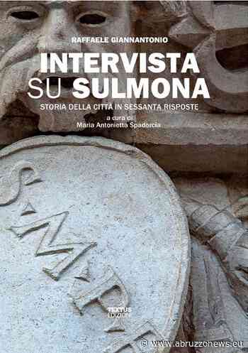 Presentazione del libro “Intervista su Sulmona”: ecco quando - Abruzzonews