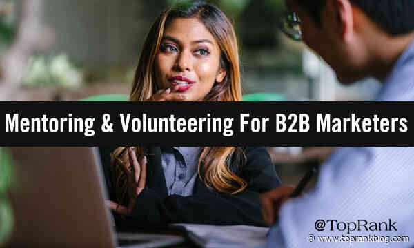 Elevate B2B: 10+ Mentoring & Volunteering Opportunities For B2B Marketers