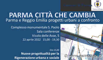 Venerdì 22 il convegno "Parma città che cambia. Parma e Reggio Emilia, progetti urbani a confronto” - - ParmaDaily.it