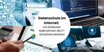 Datenschutz im Internet – mit einfache Maßnahmen die IT-Sicherheit erhöhen! - Gruenderfreunde Szene News