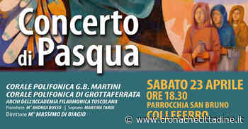 Colleferro. Concerto di Pasqua della Corale Polifonica “GB Martini” e della Corale Polifonica di Grottaferrata. Sabato 23 alle ore 18,30 presso la Parrocchia San Bruno - Cronache Cittadine