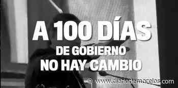 A 100 DÍAS DE GOBIERNO, NO HAY CAMBIO EN CUERNAVACA - Diario de Morelos